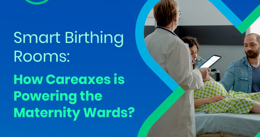 Careaxes Smart Birthing Rooms